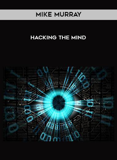 Mike Murray - Hacking the Mind courses available download now.