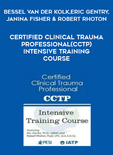 Certified Clinical Trauma Professional (CCTP) Intensive Training Course - Bessel Van der Kolk