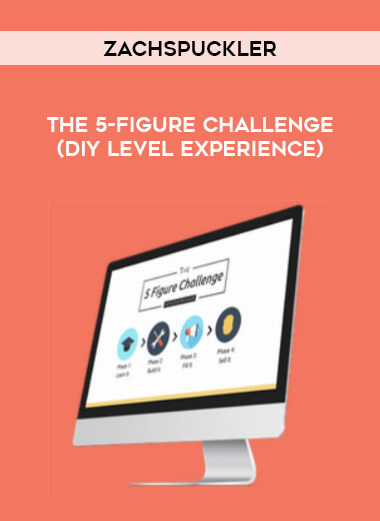 ZachSpuckler - The 5-Figure Challenge (DIY Level Experience) courses available download now.