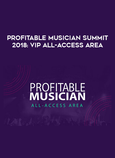 Profitable Musician Summit 2018: VIP All-Access Area courses available download now.