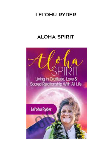 Aloha Spirit - Lei‘ohu Ryder courses available download now.