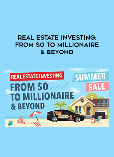 Real Estate Investing: From $0 to Millionaire & Beyond courses available download now.