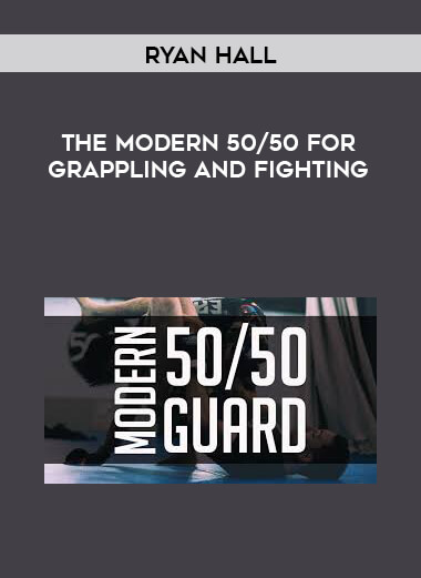 Ryan Hall - The Modern 50/50 For Grappling and Fighting courses available download now.