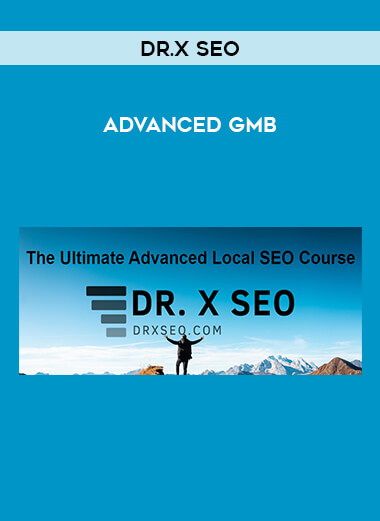 DR.X SEO - Advanced GMB courses available download now.