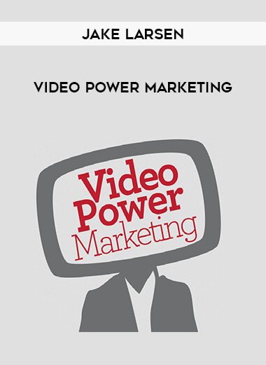 JAKE LARSEN - VIDEO POWER MARKETING courses available download now.