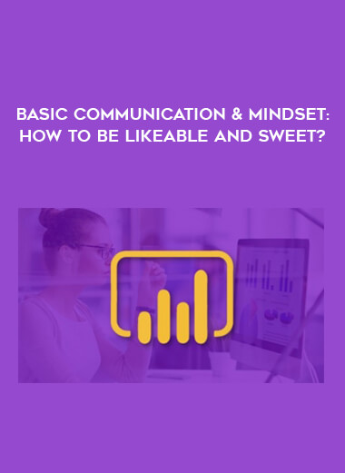 Basic Communication & Mindset: How to Be Likeable And Sweet? courses available download now.