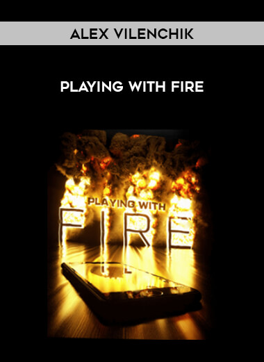 Alex Vilenchik - Playing with Fire courses available download now.