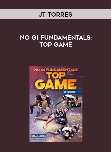 No Gi Fundamentals: Top Game by JT Torres courses available download now.