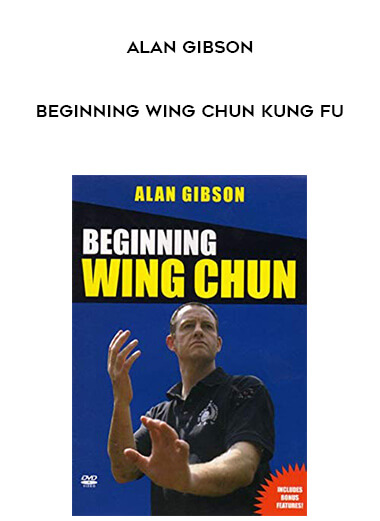 Alan Gibson - Beginning Wing Chun Kung Fu courses available download now.