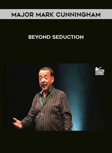 Major Mark Cunningham - Beyond Seduction courses available download now.