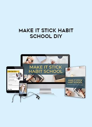 Make It Stick Habit School DIY courses available download now.