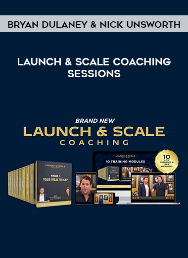 Bryan Dulaney & Nick Unsworth - Launch & Scale Coaching Sessions courses available download now.