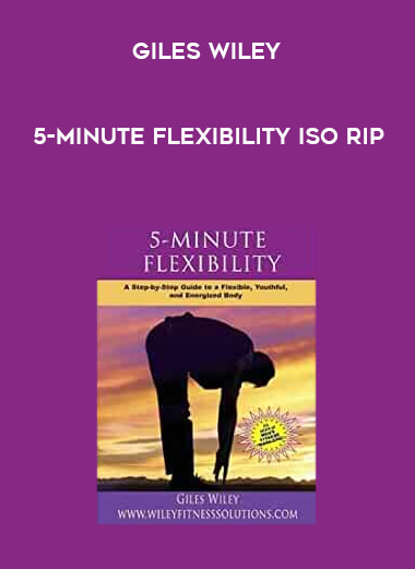 Giles Wiley - 5-Minute Flexibility ISORip courses available download now.