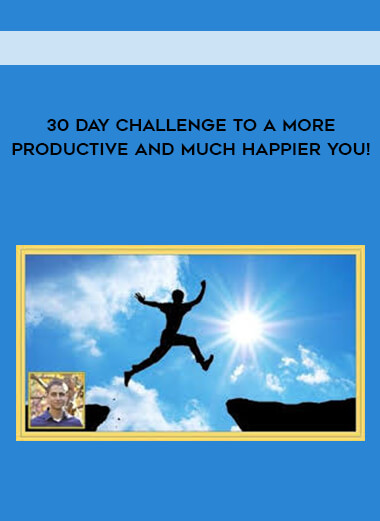 30 Day Challenge to a More Productive and Much Happier You! courses available download now.