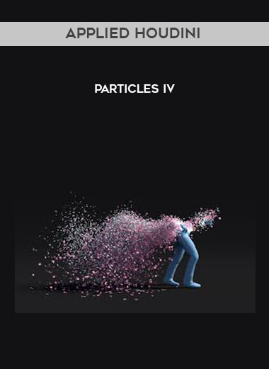 Applied Houdini - Particles IV courses available download now.