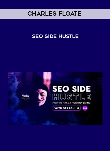 Charles Floate - SEO Side Hustle courses available download now.