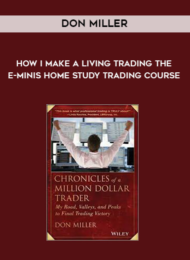 Don Miller - How I Make A Living Trading The E-Minis Home Study Trading Course courses available download now.