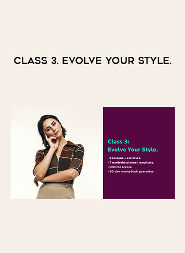 Class 3. Evolve Your Style. courses available download now.