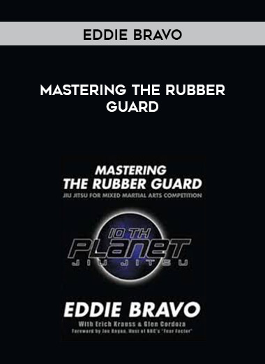 Eddie Bravo - Mastering the Rubber Guard courses available download now.
