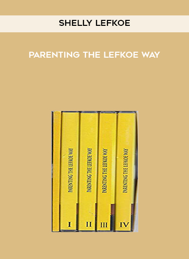 Shelly Lefkoe - Parenting The Lefkoe Way courses available download now.