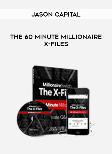 Jason Capital - The 60 Minute Millionaire X-Files courses available download now.