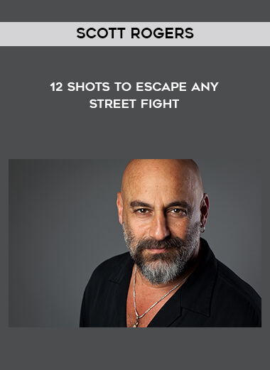 Scott Rogers - 12 Shots To Escape Any Street Fight courses available download now.
