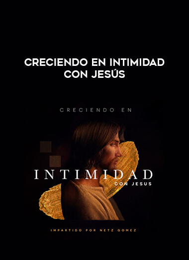 Creciendo en Intimidad con Jesús courses available download now.