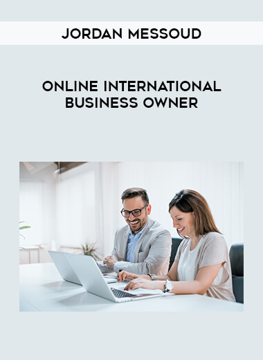 Jordan Messoud - Online International Business Owner courses available download now.