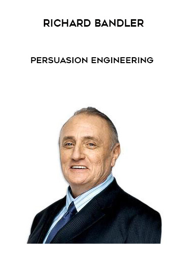 Richard Bandler - Persuasion Engineering courses available download now.