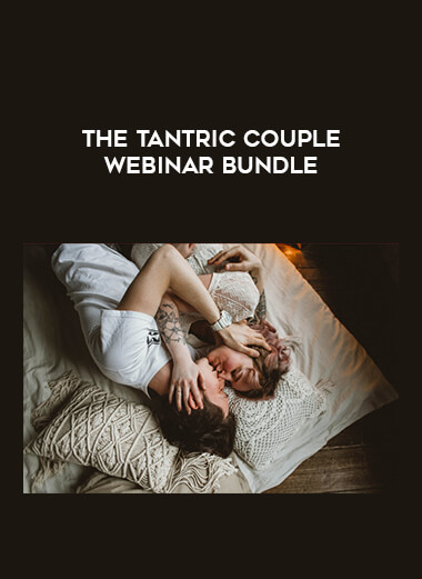 The Tantric Couple Webinar Bundle courses available download now.