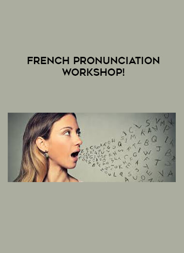 French Pronunciation Workshop! courses available download now.