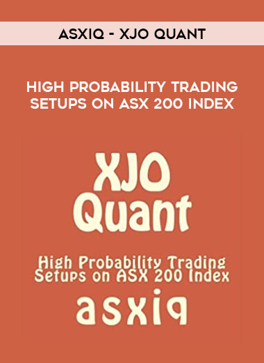 Asxiq - XJO Quant - High Probability Trading Setups on ASX 200 Index courses available download now.
