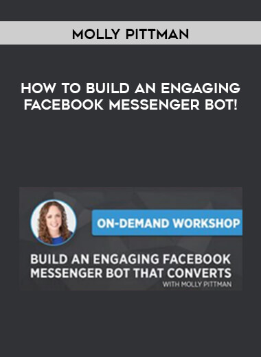 Molly Pittman - How to Build an Engaging Facebook Messenger Bot! courses available download now.