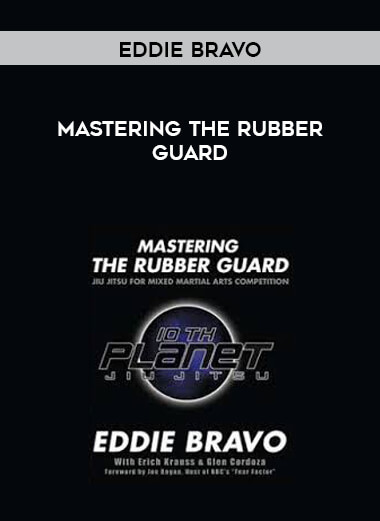 Mastering the Rubber Guard with Eddie Bravo courses available download now.