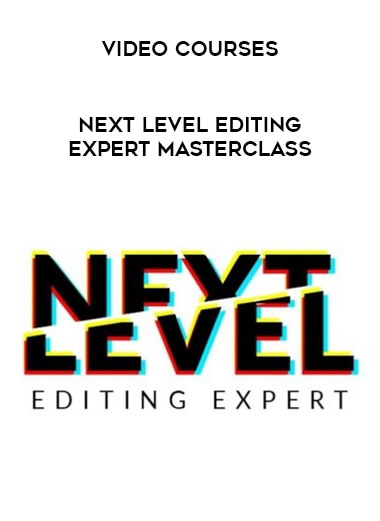 Video Courses - Next Level Editing Expert Masterclass courses available download now.