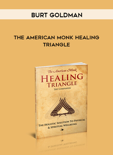 Burt Goldman - The American Monk Healing Triangle courses available download now.