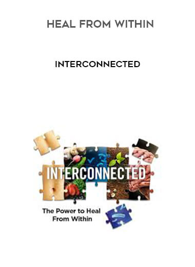 Heal From Within - Interconnected courses available download now.