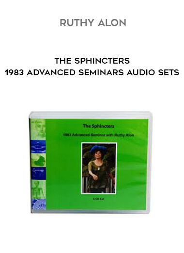 Ruthy Alon - The Sphincters - 1983 Advanced Seminars Audio Sets courses available download now.