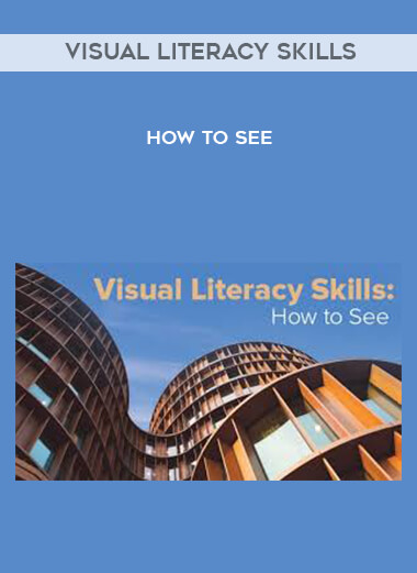 Visual Literacy Skills - How to See courses available download now.