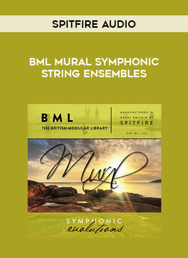 Spitfire Audio - BML Mural Symphonic String Ensembles courses available download now.