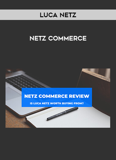 Luca Netz - Netz Commerce courses available download now.