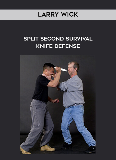 Larry Wick - Split Second Survival Knife Defense courses available download now.