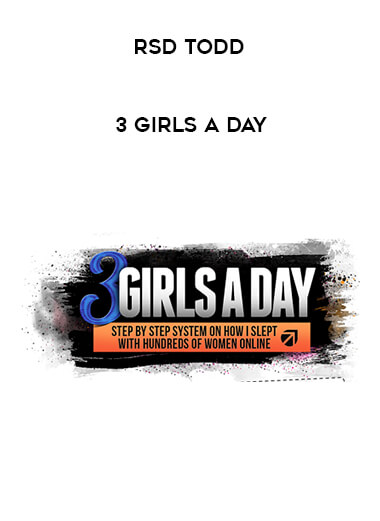 RSD Todd - 3 Girls A Day courses available download now.