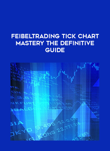 Feibeltrading Tick Chart Mastery The Definitive Guide courses available download now.