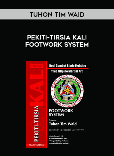 Tuhon Tim Waid - Pekiti-Tirsia Kali Footwork System courses available download now.