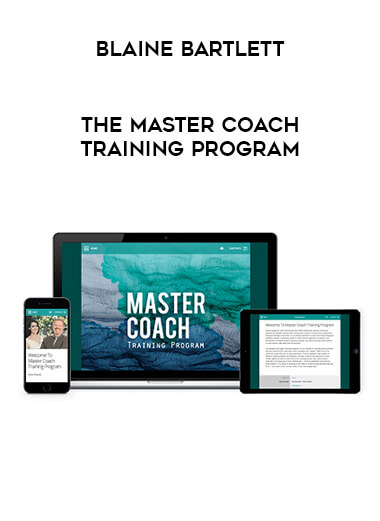 Blaine Bartlett - The Master Coach Training Program courses available download now.