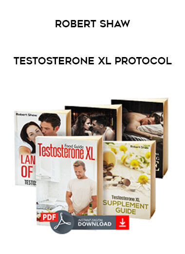 Robert Shaw - Testosterone XL Protocol courses available download now.