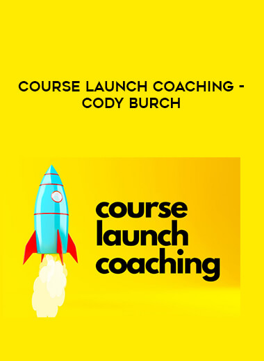 Course Launch Coaching - Cody Burch courses available download now.