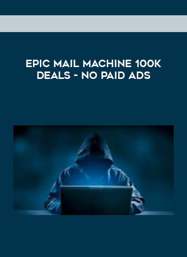 Epic Mail Machine 100k Deals - No Paid Ads courses available download now.