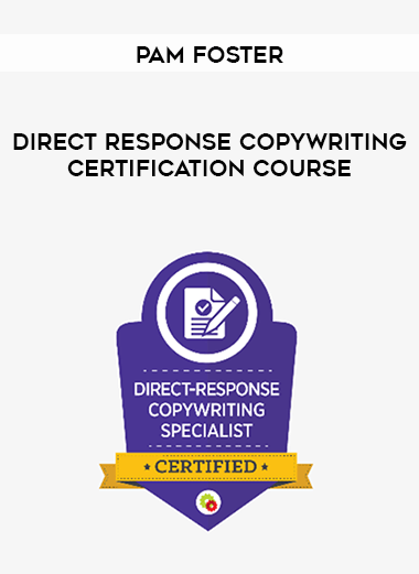 Pam Foster - Direct Response Copywriting Certification Course courses available download now.